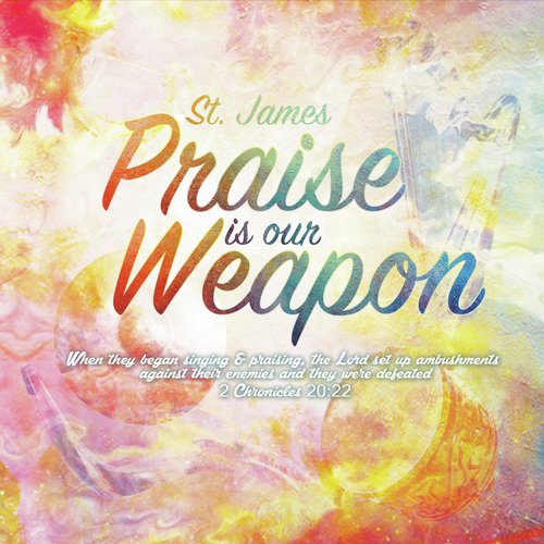 Praise Is Our Weapon