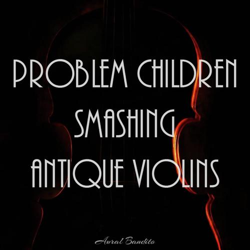 Problem Children Smashing Antique Violins_poster_image