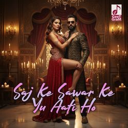 Saj Ke Sawar Ke Yu Aati Ho
