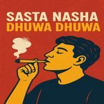 Sasta Nasha Dhuwa Dhuwa