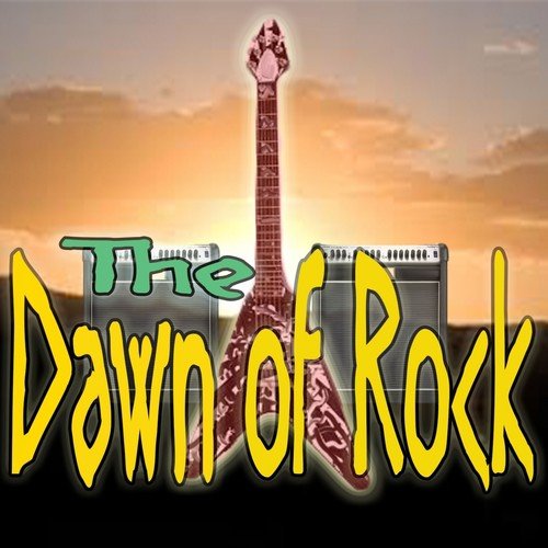 The Dawn of Rock
