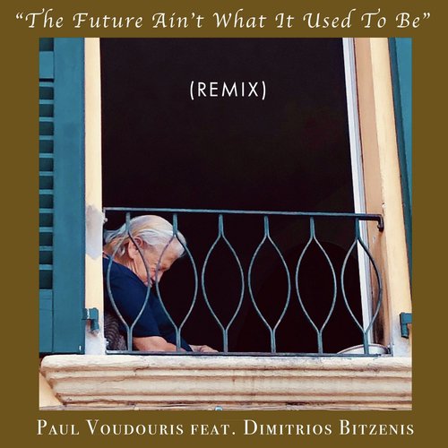 The Future Ain't What It Used to Be (Remix) [feat. Dimitrios Bitzenis] cover art