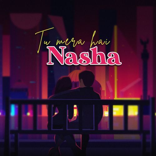 Tu Mera Hai Nasha