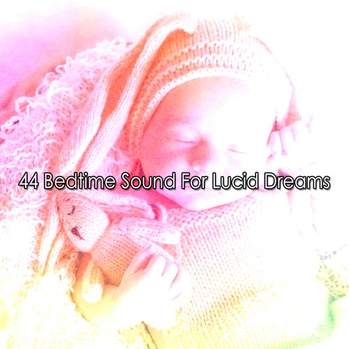 44 Bedtime Sound For Lucid Dreams