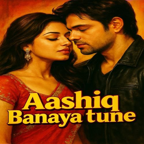 Aashiq banaya tune