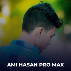 Ami Hasan Pro Max-IwkFVT1pdVo