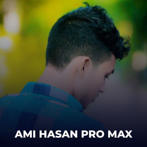 Ami Hasan Pro Max