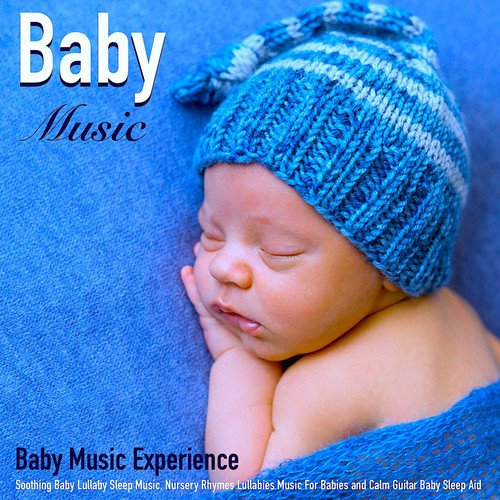 Baby Music: Soothing Baby Lullaby Sleep Music, Nursery Rhymes Lullabies Music for Babies and Calm Guitar Baby Sleep Aid