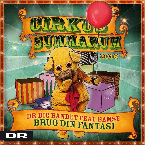 Brug din fantasi (Cirkus Summarum 2016) [feat. Bamse & Kylling]_poster_image