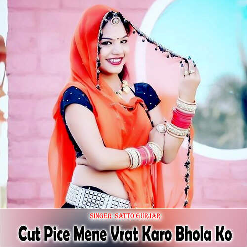 Cut Pice Mene Vrat Karo Bhola Ko