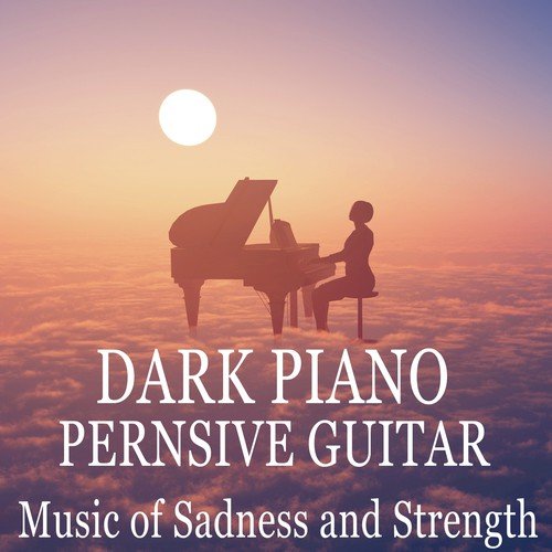 Dark Piano, Pensive Guitar: Music of Sadness and Strength