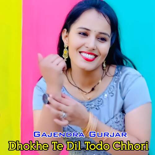 Dhokhe Te Dil Todo Chhori