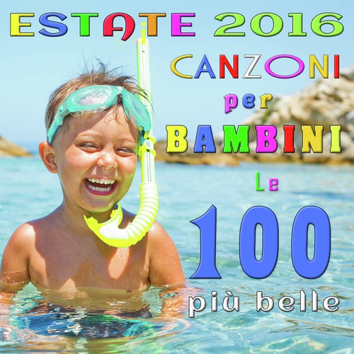 Estate 2016: Canzoni per Bambini - le 100 più belle