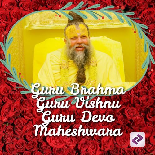 Guru Brahma Guru Vishnu Guru Devo Maheshwara