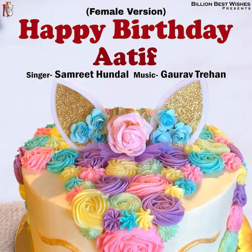 Happy Birthday Aatif (Female Version)