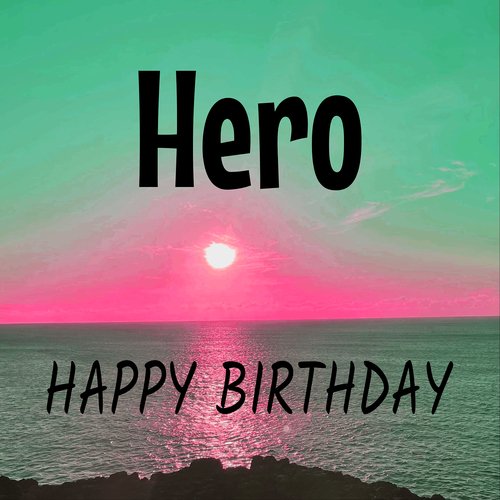 Happy Birthday Hero