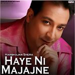 Haye Ni Majajne
