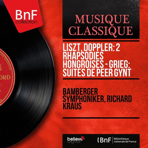 Liszt, Doppler: 2 Rhapsodies hongroises - Grieg: Suites de Peer Gynt (Mono Version)