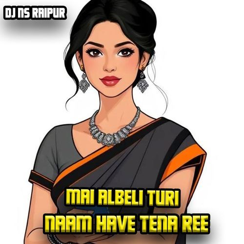 Mai Albeli Turi Naam Have Tena Ree