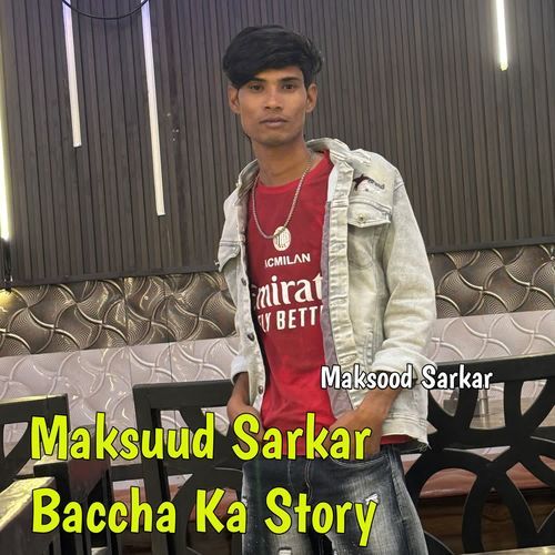 Maksuud Sarkar Baccha Ka Story