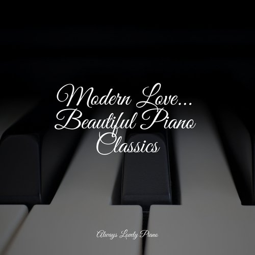 Modern Love... Beautiful Piano Classics