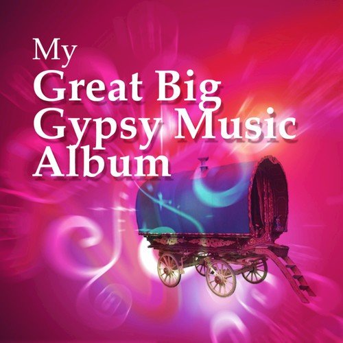 My Great Big Gypsy Music Album