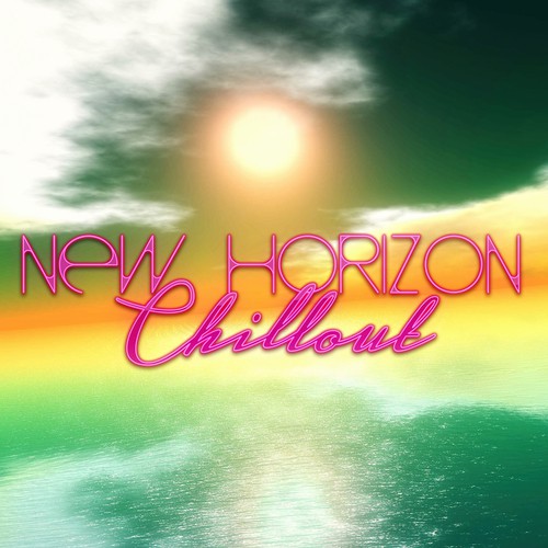 New Horizon Chillout – Sunset, New View Chill Out, Well Being, Future Sounds, Positive Thinking, Energy