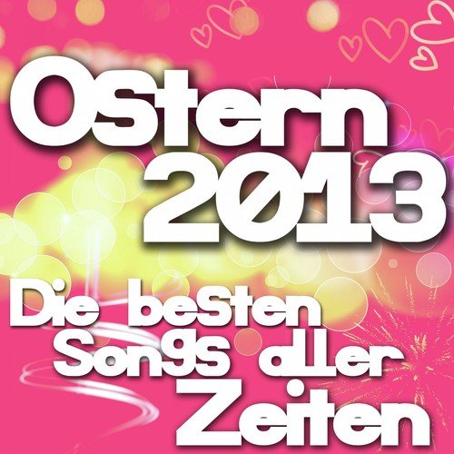 Ostern 2013 - Die besten Songs aller Zeiten