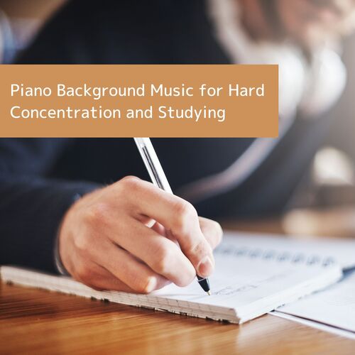 Piano Background Music for Hard Concentration and Studying_poster_image