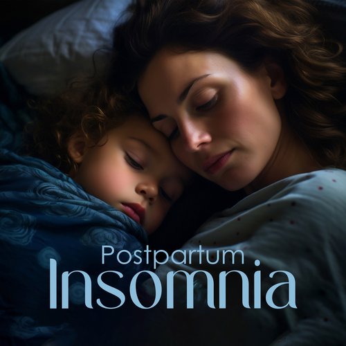 Postpartum Insomnia - Music That Effectively Helps You Get To Sleep_poster_image