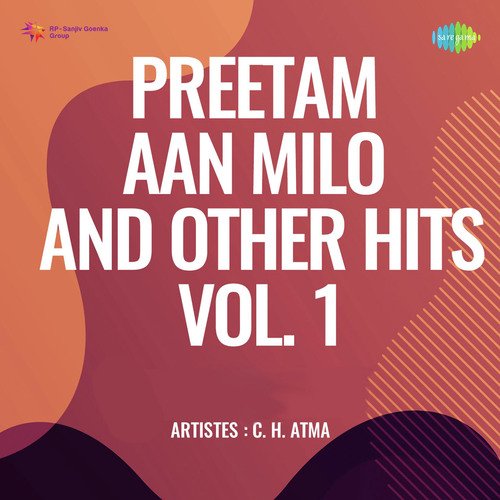 Preetam Aan Milo And Other Hits Of C H Atma Vol 1