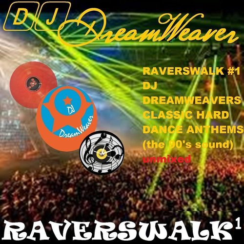 Raverswalk: DJ Dreamweavers Classic Hard Dance Anthems, Vol. 1  (The 90's Sound) [Unmixed]
