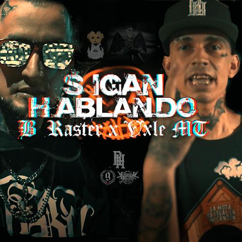 Sigan Hablando (feat. B-Raster &amp; Vxle MT)_poster_image