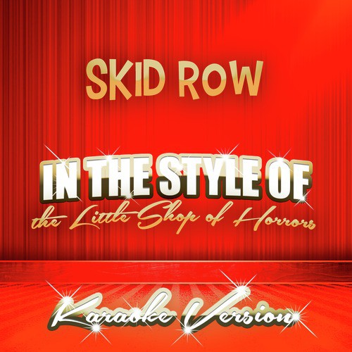 Skid Row (In the Style of the Little Shop of Horrors) [Karaoke Version] - Single