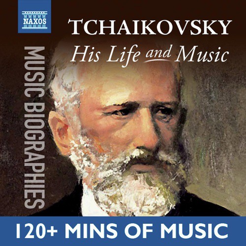 Tchaikovsky: His Life In Music