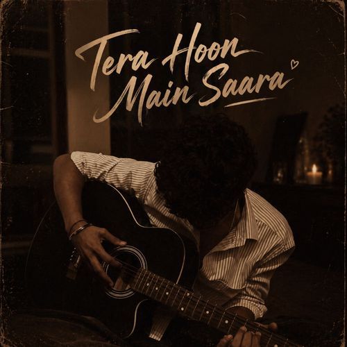 Tera Hoon Main Saara