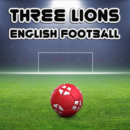 Three Lions: 20 Songs to Support the England National Football Team