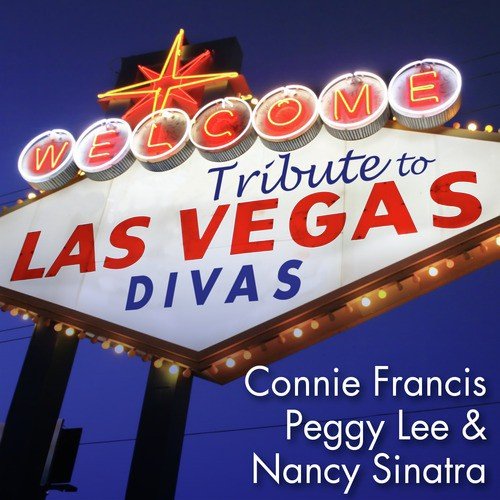 Tribute to Las Vegas Divas: Connie Francis, Peggy Lee & Nancy Sinatra