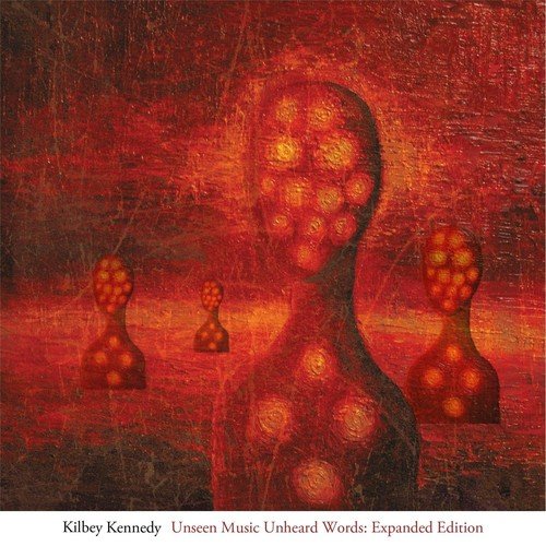 Unseen Music Unheard Words (Expanded Edition)