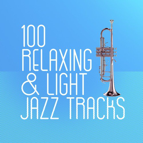 100 Relaxing & Light Jazz Tracks