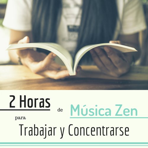 2 Horas de Música Zen para Trabajar y Concentrarse
