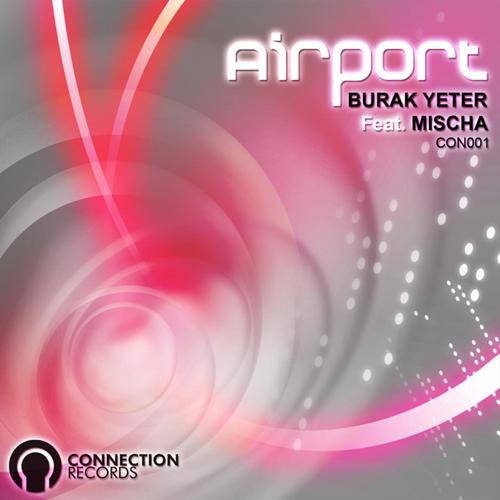 Burak Yeter Ft.Mischa - Airport (Original Mix)