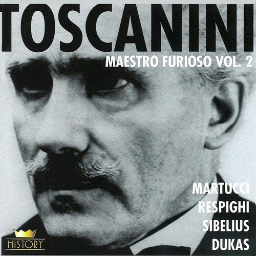Arturo Toscanini (Martucci, Respighi, Sibelius, Dukas)
