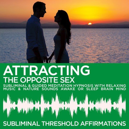 Attracting The Opposite Sex Subliminal Affirmations And Guided Meditation Hypnosis With Relaxing 8744