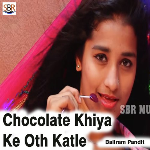 Chocolate Khiya Ke Oth Katle