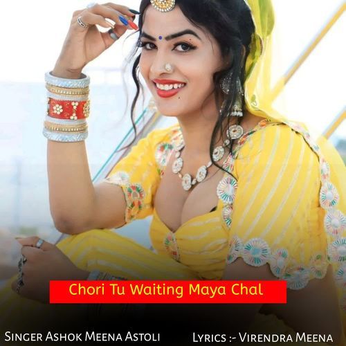 Chori Tu Waiting Maya Chal