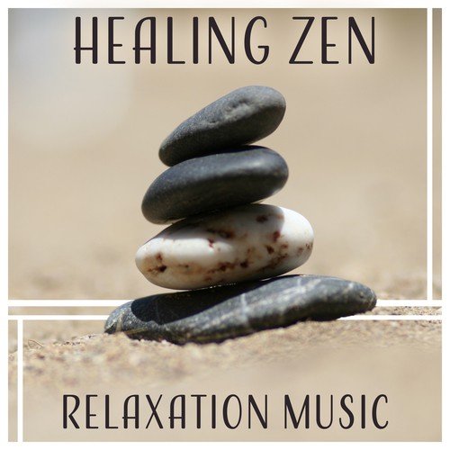 Healing Zen: Relaxation Music – Spiritual Sounds for Balance, Stress Relief, Calm & Nature, Asian Meditation, Sleep