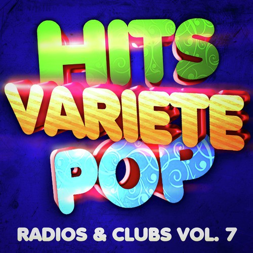 Hits Variété Pop Vol. 7 (Top Radios &amp; Clubs)