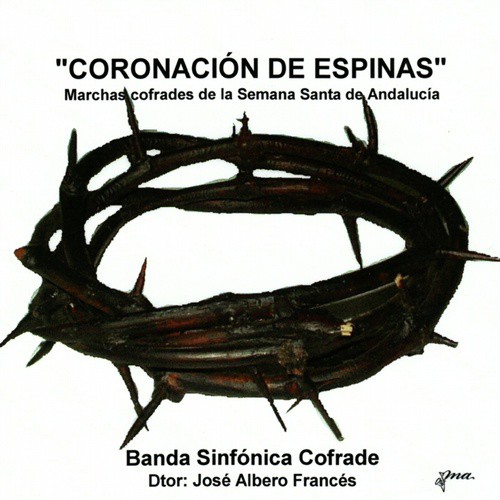 José Albero: Coronación de Espinas. Marchas Cofrades de la Semana Santa de Andalucía