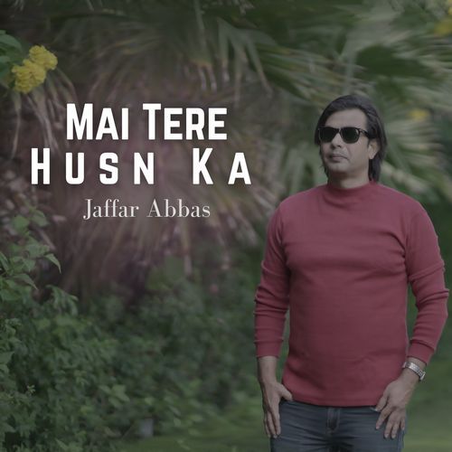Mai Tere Husn Ka